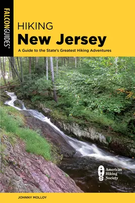 Túrázás New Jerseyben: A Guide to the State's Greatest Hiking Adventures (Útikalauz az állam legjobb túrázási kalandjaihez) - Hiking New Jersey: A Guide to the State's Greatest Hiking Adventures