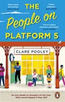 Emberek az 5. peronon - Felejthetetlen karakterekkel teli, felemelő olvasmány a The Authenticity Project című bestseller szerzőjétől. - People on Platform 5 - A feel-good and uplifting read with unforgettable characters from the bestselling author of The Authenticity Project