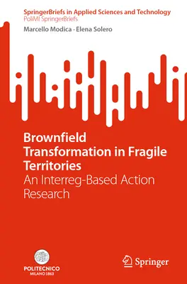 Brownfield Transformation in Fragile Territories: Egy Interreg-alapú akciókutatás - Brownfield Transformation in Fragile Territories: An Interreg-Based Action Research