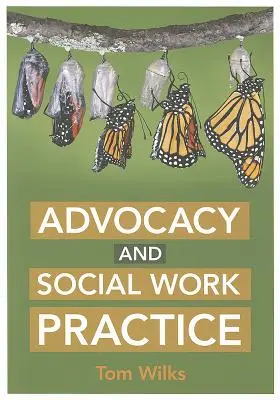 Érdekérvényesítés és szociális munka gyakorlata - Advocacy and Social Work Practice