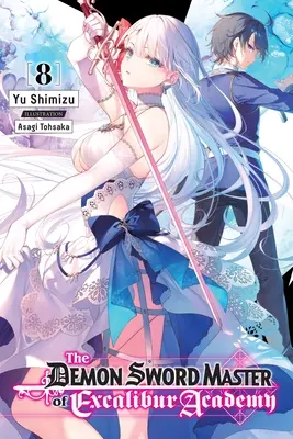 The Demon Sword Master of Excalibur Academy, 8. kötet (Light Novel) - The Demon Sword Master of Excalibur Academy, Vol. 8 (Light Novel)