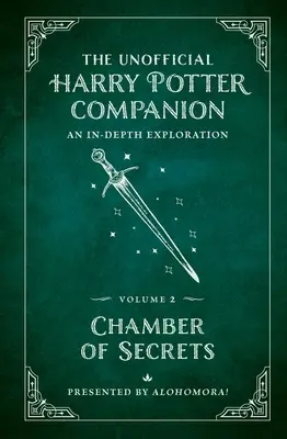 A nem hivatalos Harry Potter-kísérő 2. kötet: A titkok kamrája: Egy mélyreható felfedezés - The Unofficial Harry Potter Companion Volume 2: Chamber of Secrets: An In-Depth Exploration