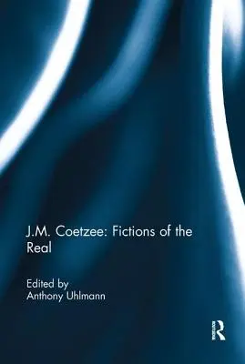 J. M. Coetzee: A valóság fikciói - J.M. Coetzee: Fictions of the Real