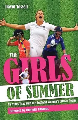 A nyár lányai - Egy hamvas év az angol női krikettcsapattal - Girls of Summer - An Ashes Year with the England Women's Cricket Team