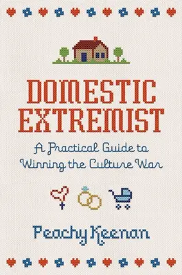 Belföldi szélsőséges: Gyakorlati útmutató a kultúrharc megnyeréséhez - Domestic Extremist: A Practical Guide to Winning the Culture War