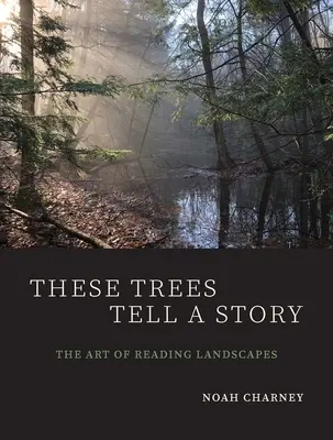 Ezek a fák mesélnek: A tájak olvasásának művészete - These Trees Tell a Story: The Art of Reading Landscapes