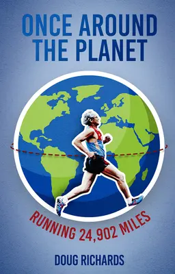 Egyszer a bolygó körül: Futás 24,902 mérföldet - Once Around the Planet: Running 24,902 Miles