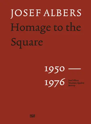 Josef Albers: Albers: Hódolat a térnek: 1950-1976 - Josef Albers: Homage to the Square: 1950-1976