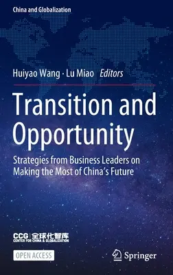 Átmenet és lehetőség: Üzleti vezetők stratégiái a kínai jövő kihasználására - Transition and Opportunity: Strategies from Business Leaders on Making the Most of China's Future