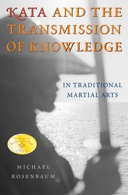 Kata és a tudás átadása: A hagyományos harcművészetekben - Kata and the Transmission of Knowledge: In Traditional Martial Arts