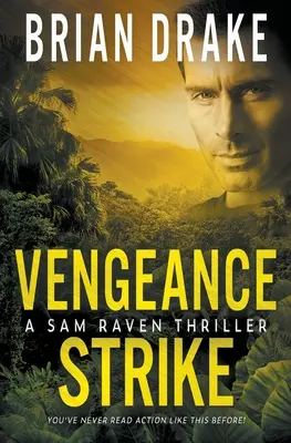 Bosszúálló csapás: A Sam Raven Thriller - Vengeance Strike: A Sam Raven Thriller