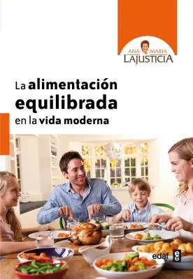 La Alimentacion Equilibrada En La Vida Moderna (A kiegyensúlyozott táplálkozás a modern életben) - La Alimentacion Equilibrada En La Vida Moderna