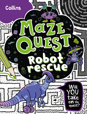 Robotmentés: Oldj meg 50 labirintust ebben a 7+-os gyerekeknek szóló kalandos történetben! - Robot Rescue: Solve 50 Mazes in This Adventure Story for Kids Aged 7+