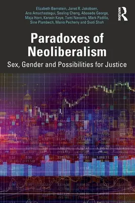 A neoliberalizmus paradoxonai: Szex, nemek és az igazságosság lehetőségei - Paradoxes of Neoliberalism: Sex, Gender and Possibilities for Justice
