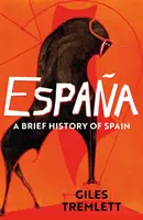 Espana: Spanyolország rövid története - Espana: a Brief History of Spain