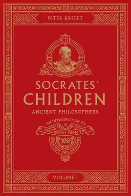 Szókratész gyermekei I. kötet: Antik filozófusok - Socrates' Children Volume I: Ancient Philosophers