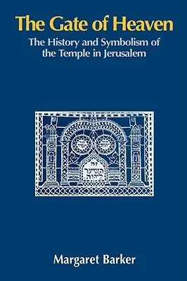 A mennyország kapuja: A jeruzsálemi templom története és szimbolikája - The Gate of Heaven: The History and Symbolism of the Temple in Jerusalem