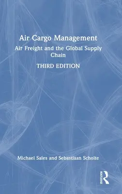 Légi árufuvarozás menedzsment: Légi árufuvarozás és a globális ellátási lánc - Air Cargo Management: Air Freight and the Global Supply Chain