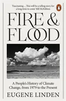 Tűz és árvíz - A klímaváltozás népi története 1979-től napjainkig - Fire and Flood - A People's History of Climate Change, from 1979 to the Present