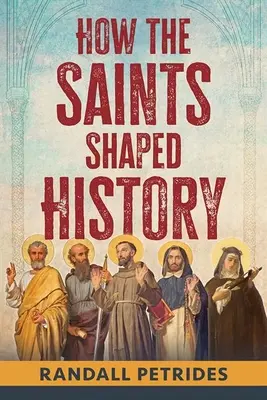 Hogyan alakították a szentek a történelmet - How the Saints Shaped History