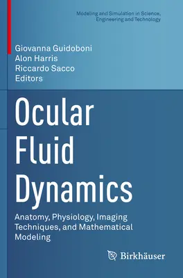 Szemészeti folyadékdinamika: Anatómia, fiziológia, képalkotó technikák és matematikai modellezés - Ocular Fluid Dynamics: Anatomy, Physiology, Imaging Techniques, and Mathematical Modeling