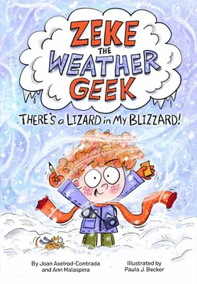 Zeke, az időjós: Egy gyík van a hóviharomban - Zeke the Weather Geek: There's a Lizard in My Blizzard