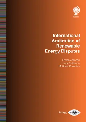 A megújuló energiaforrásokkal kapcsolatos viták nemzetközi választottbíráskodása: Emma Johnson - International Arbitration of Renewable Energy Disputes: Emma Johnson