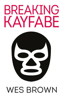 BREAKING KAYFABE