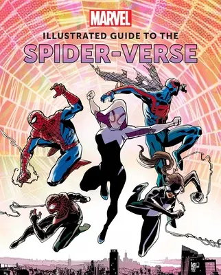 Marvel: Illusztrált útmutató a Pókverzumhoz: (Pókember művészeti könyv, Pókember Miles Morales, Pókember alternatív idősíkok) - Marvel: Illustrated Guide to the Spider-Verse: (Spider-Man Art Book, Spider-Man Miles Morales, Spider-Man Alternate Timelines)