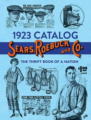 1923-as katalógus Sears, Roebuck and Co: A nemzet takarékos könyve - 1923 Catalog Sears, Roebuck and Co.: The Thrift Book of a Nation