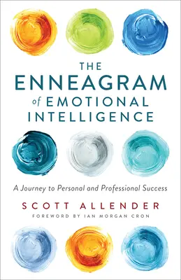 Az érzelmi intelligencia Enneagramja: Utazás a személyes és szakmai sikerhez - The Enneagram of Emotional Intelligence: A Journey to Personal and Professional Success