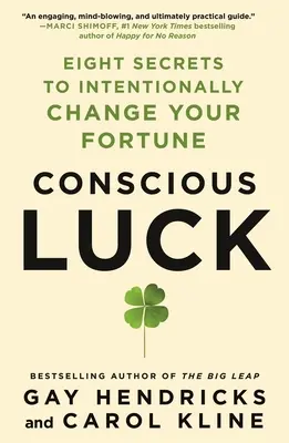 Tudatos szerencse: Nyolc titok, hogy szándékosan megváltoztasd a szerencsédet - Conscious Luck: Eight Secrets to Intentionally Change Your Fortune