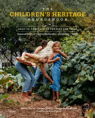 A gyermekek örökségének forráskönyve: 100+ Back-To-Roots Activities for Kids & Teens (Több mint 100 tevékenység gyerekeknek és tizenéveseknek) - The Children's Heritage Sourcebook: 100+ Back-To-Roots Activities for Kids & Teens