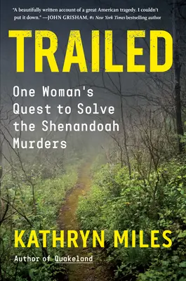 Trailed: Egy nő küldetése a shenandoahi gyilkosságok megoldására - Trailed: One Woman's Quest to Solve the Shenandoah Murders