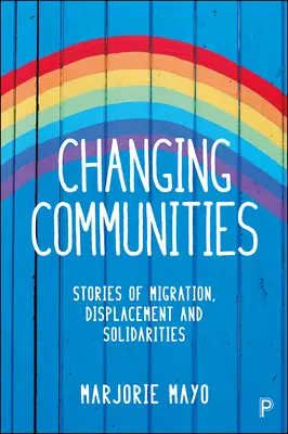 Változó közösségek: Történetek a migrációról, kitelepítésről és szolidaritásról - Changing Communities: Stories of Migration, Displacement and Solidarities