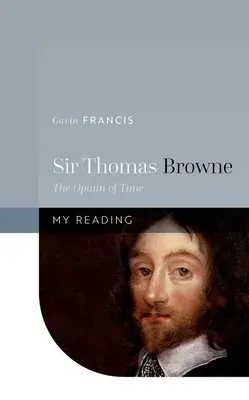 Sir Thomas Browne: Az idő ópiuma - Sir Thomas Browne: The Opium of Time