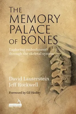 A csontok emlékezetpalotája: A megtestesülés felfedezése a csontrendszeren keresztül - The Memory Palace of Bones: Exploring Embodiment Through the Skeletal System