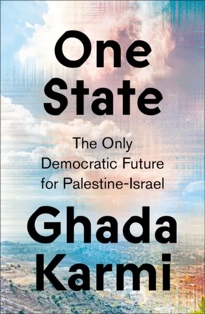 Egy állam: Az egyetlen demokratikus jövő Palesztina-Izrael számára - One State: The Only Democratic Future for Palestine-Israel