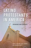Latino protestánsok Amerikában: Növekvő és sokszínű - Latino Protestants in America: Growing and Diverse
