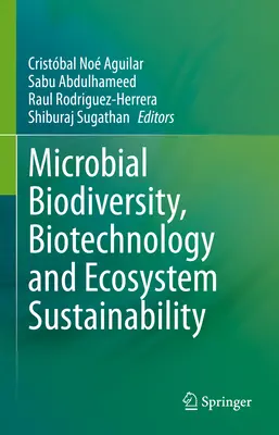Mikrobiális biodiverzitás, biotechnológia és az ökoszisztémák fenntarthatósága - Microbial Biodiversity, Biotechnology and Ecosystem Sustainability