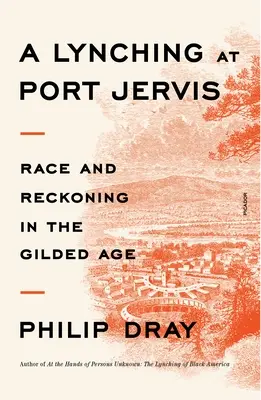 Lincselés Port Jervisben: Faj és számvetés az aranykorban - A Lynching at Port Jervis: Race and Reckoning in the Gilded Age