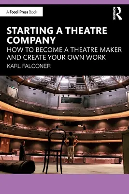 Színházi társulat indítása: Hogyan váljunk színházcsinálóvá és hozzuk létre saját művünket? - Starting a Theatre Company: How to Become a Theatre Maker and Create Your Own Work