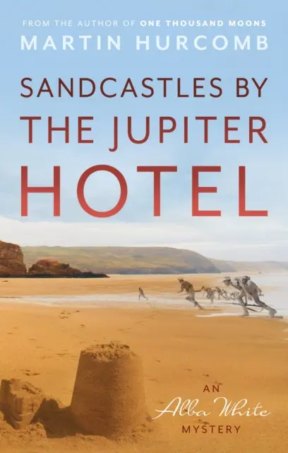 Homokvárak a Jupiter Hotel mellett - Egy Alba White-rejtély - Sandcastles by The Jupiter Hotel - An Alba White Mystery