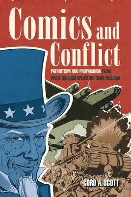 Képregény és konfliktus: Hazafiság és propaganda a második világháborútól az Iraki Szabadság hadműveletig - Comics and Conflict: Patriotism and Propaganda from WWII Through Operation Iraqi Freedom