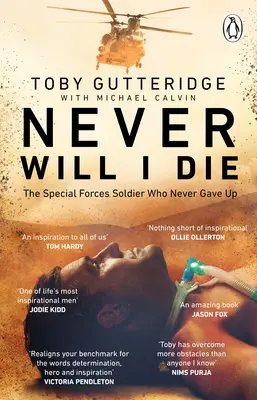 Soha nem halok meg: Egy rendkívüli történet a túlélésről, a reményről és az élet értelmének megtalálásáról a halállal szemben - Never Will I Die: An Extraordinary Story of Survival, Hope and Finding the Meaning of Life in the Face of Death