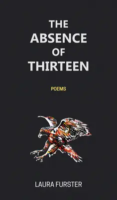 A tizenhárom hiánya: Versek - The Absence of Thirteen: Poems