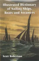 A vitorlás hajók, csónakok és gőzhajók illusztrált szótára - Kr. e. 1300-tól Kr. u. 1900-ig - Illustrated Dictionary of Sailing Ships, Boats and Steamers - 1300 BC to 1900 AD