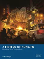 Fistful of Kung Fu - Hongkongi filmes hadijátékszabályok - Fistful of Kung Fu - Hong Kong Movie Wargame Rules