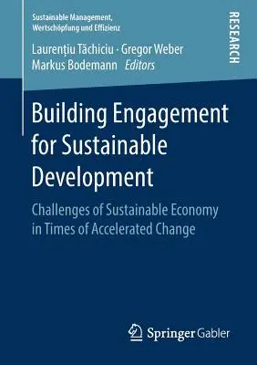 Építő elkötelezettség a fenntartható fejlődésért: A fenntartható gazdaság kihívásai a felgyorsult változások idején - Building Engagement for Sustainable Development: Challenges of Sustainable Economy in Times of Accelerated Change