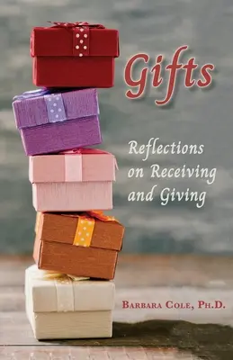 Ajándékok: Elmélkedések az elfogadásról és az ajándékozásról - Gifts: Reflections on Receiving and Giving